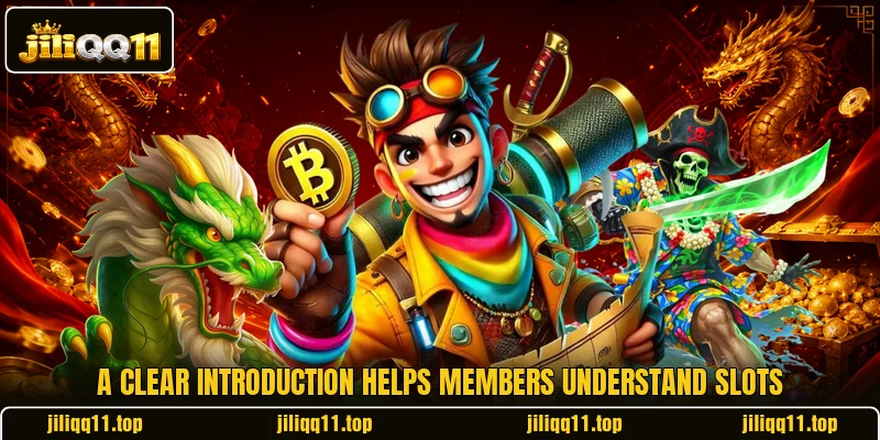 A clear introduction helps members understand slots