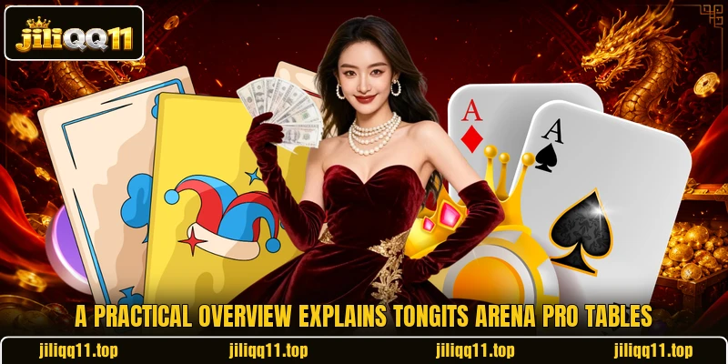 A practical overview explains Tongits Arena Pro tables A practical overview explains Tongits Arena Pro tables
