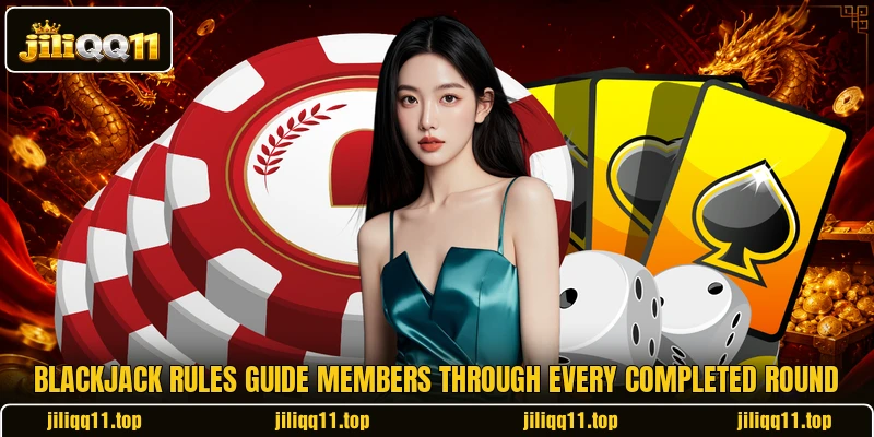 Blackjack rules guide members through every completed round Blackjack rules guide members through every completed round
