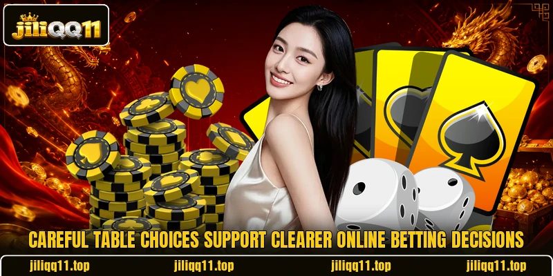 Careful table choices support clearer online betting decisions Careful table choices support clearer online betting decisions