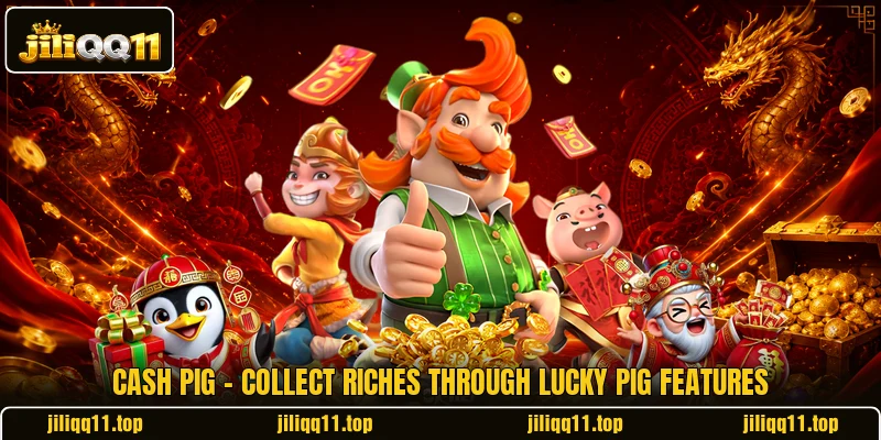 Cash Pig - Collect Riches Through Lucky Pig Features