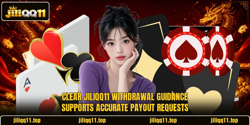 Clear jiliQQ11 withdrawal guidance supports accurate payout requests