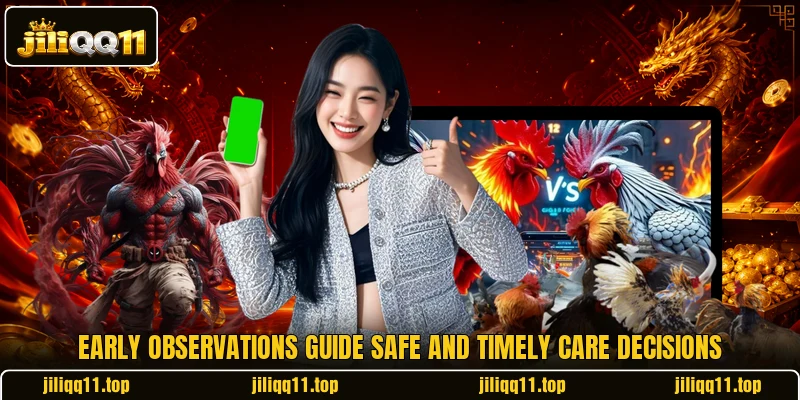 Early observations guide safe and timely care decisions Early observations guide safe and timely care decisions