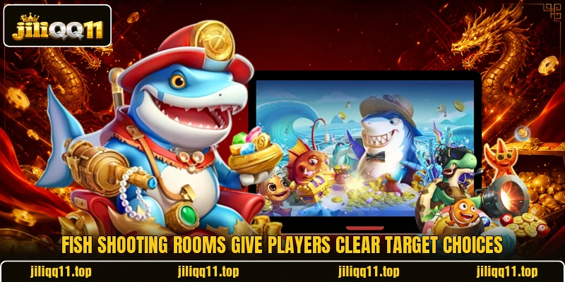 Fish shooting rooms give players clear target choices Fish shooting rooms give players clear target choices