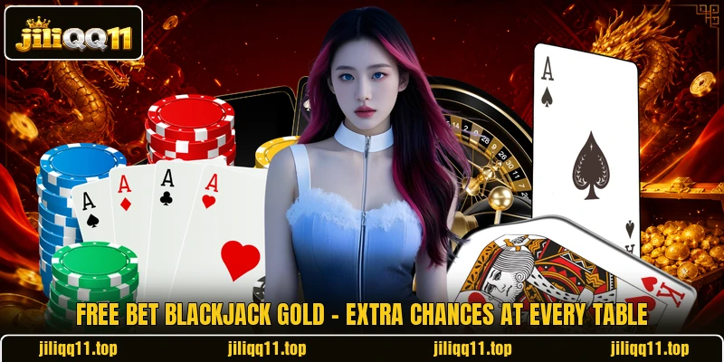 Free Bet Blackjack Gold - Extra Chances At Every Table