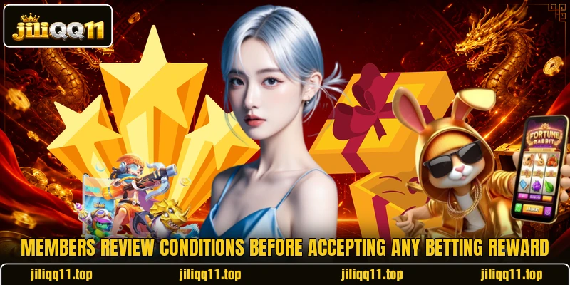 Members review conditions before accepting any betting reward Members review conditions before accepting any betting reward