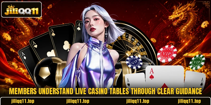 Members understand live casino tables through clear guidance Members understand live casino tables through clear guidance