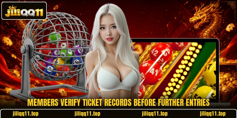 Members verify ticket records before further entries Members verify ticket records before further entries