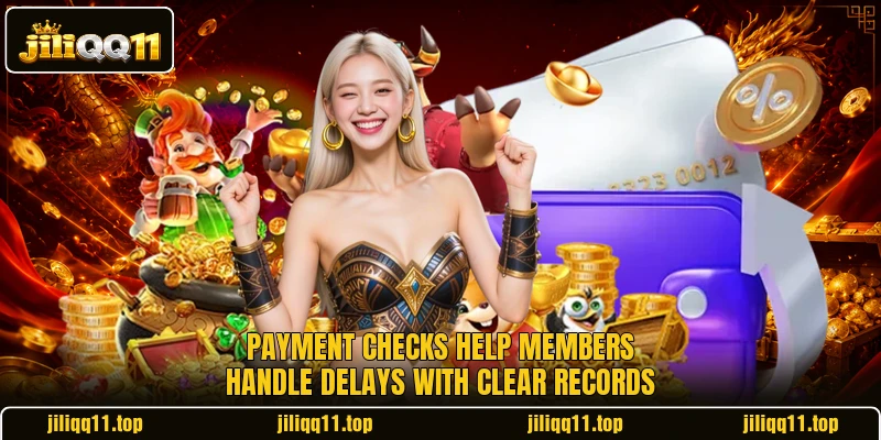 Payment checks help members handle delays with clear records Payment checks help members handle delays with clear records