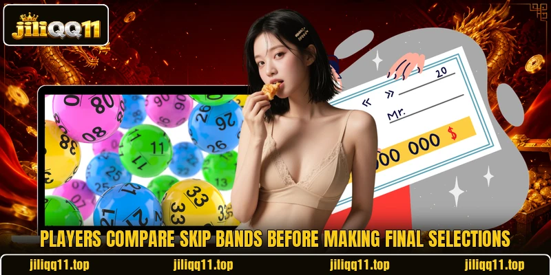 Players compare skip bands before making final selections Players compare skip bands before making final selections