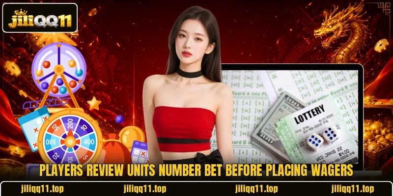 Players review Units Number Bet before placing wagers Players review Units Number Bet before placing wagers