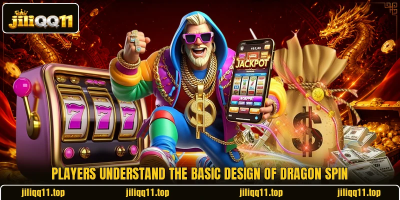 Players understand the basic design of Dragon Spin Players understand the basic design of Dragon Spin