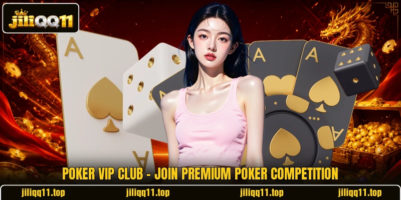 Poker VIP Club - Join Premium Poker Competition