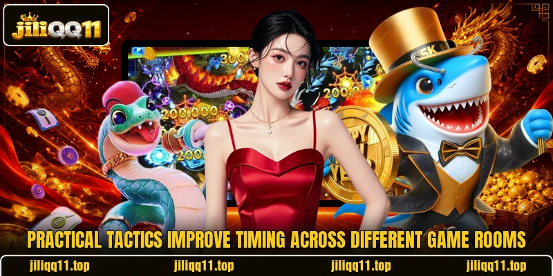 Practical tactics improve timing across different game rooms Practical tactics improve timing across different game rooms