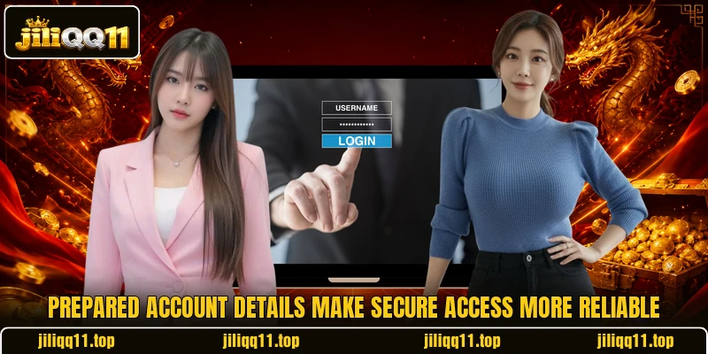 Prepared account details make secure access more reliable Prepared account details make secure access more reliable