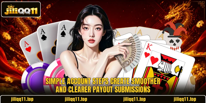 Simple account steps create smoother and clearer payout submissions