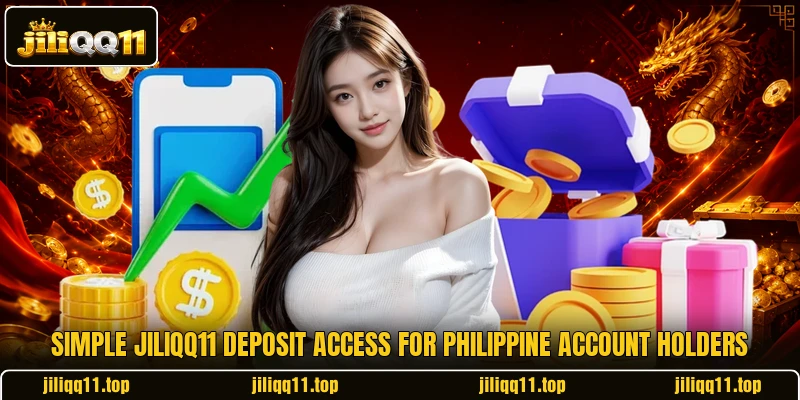 Simple jiliQQ11 deposit access for Philippine account holders Simple jiliQQ11 deposit access for Philippine account holders