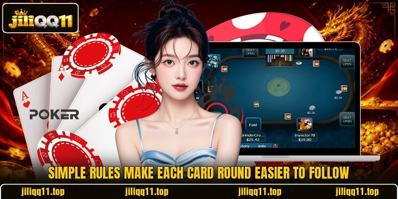 Simple rules make each card round easier to follow Simple rules make each card round easier to follow