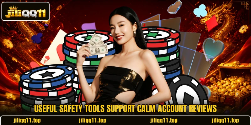 Useful safety tools support calm account reviews